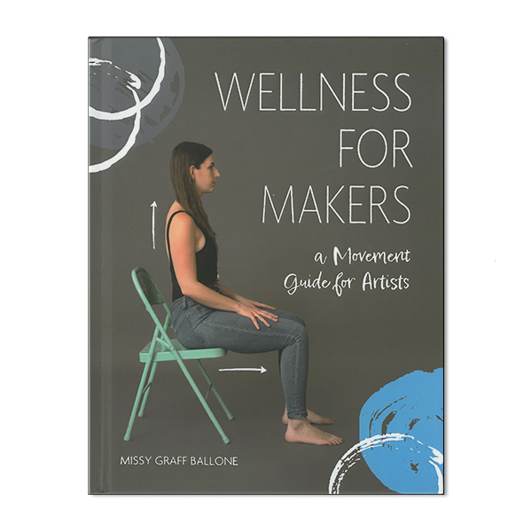 Wellness for Makers: A Movement Guide for Artists
